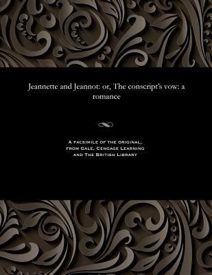 Jeannette and Jeannot: Or, the Conscript's Vow:... 1535806125 Book Cover