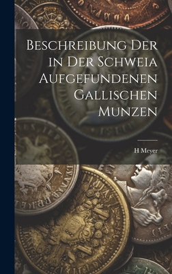 Beschreibung Der in Der Schweia Aufgefundenen G... [German] 1020280905 Book Cover