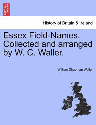 Essex Field-Names. Collected and Arranged by W.... 1241601224 Book Cover