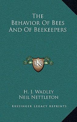 The Behavior of Bees and of Beekeepers 1164482777 Book Cover
