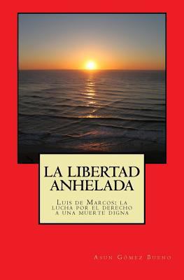 La libertad anhelada: Luis de Marcos: la lucha ... [Spanish] 1981508325 Book Cover