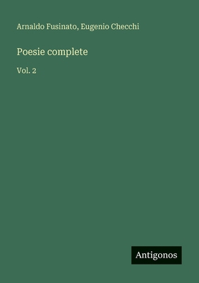 Poesie complete: Vol. 2 [Italian] 3563222673 Book Cover