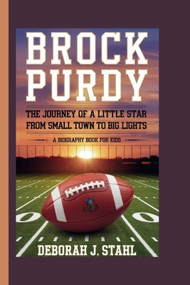 Brock Purdy: The Journey Of a Little Star From ... B0DP9WPGLR Book Cover