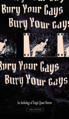 Bury Your Gays: An Anthology of Tragic Queer Ho... 1943720959 Book Cover