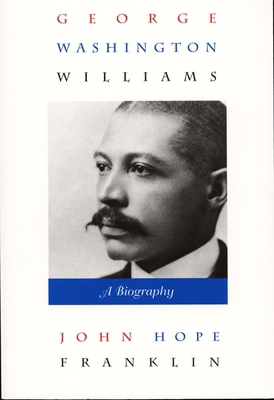 George Washington Williams: A Biography 0822321645 Book Cover