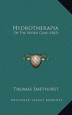 Hydrotherapia: Or the Water Cure (1843) 1164752456 Book Cover