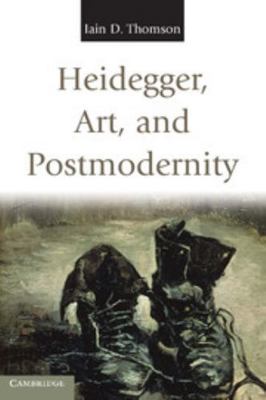 Heidegger, Art, and Postmodernity 0521172497 Book Cover