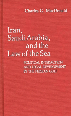 Iran, Saudi Arabia, and the Law of the Sea: Pol... 0313207682 Book Cover