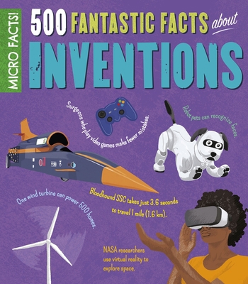 Micro Facts!: 500 Fantastic Facts about Inventions 1838576118 Book Cover