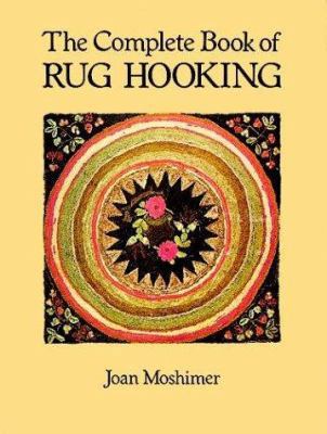 The Complete Book of Rug Hooking 0486259455 Book Cover