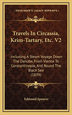 Travels in Circassia, Krim-Tartary, Etc. V2: In... 1165234491 Book Cover