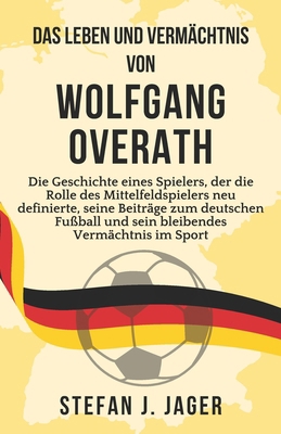 Das Leben und Vermächtnis von Wolfgang Overath [German]            Book Cover