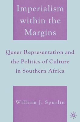 Imperialism Within the Margins : Queer Representation and the Politics of Culture in Southern Africa