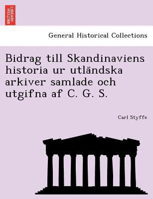 Bidrag till Skandinaviens historia ur utla&#776... 1241786992 Book Cover