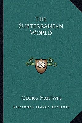 The Subterranean World 1163307467 Book Cover