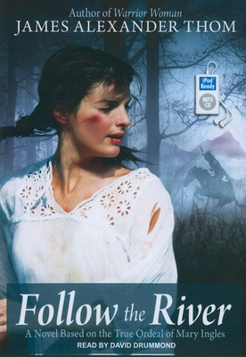Follow the River: A Novel Based on the True Ord... 1400169976 Book Cover