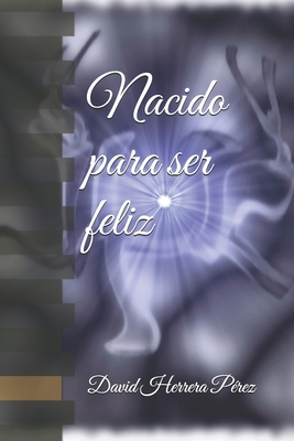 Nacido para ser feliz [Spanish] 152022382X Book Cover