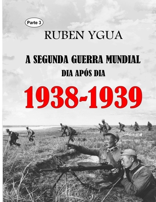1938-1939: A Segunda Guerra Mundial [Portuguese] B09S68C824 Book Cover