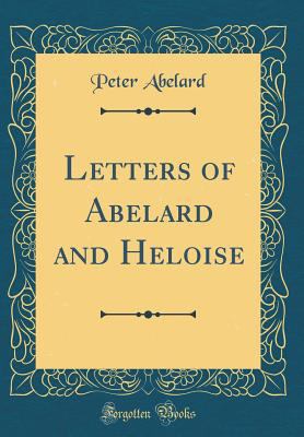 Letters of Abelard and Heloise (Classic Reprint) 0265264405 Book Cover