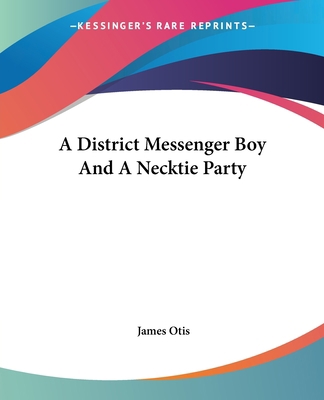 A District Messenger Boy And A Necktie Party 1419100947 Book Cover