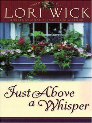 Just Above a Whisper : Tucker Mills Trilogy, Bo... 0786282002 Book Cover