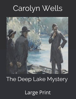 The Deep Lake Mystery: Large Print B085RNLFTZ Book Cover