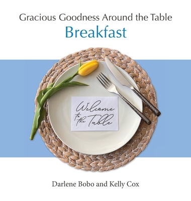 Gracious Goodness Around the Table: Breakfast 1968658009 Book Cover