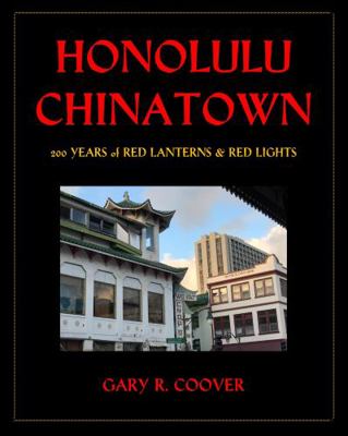 Hardcover Honolulu Chinatown : 200 Years of Red Lanterns & Red Lights Book