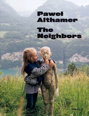 Pawel Althamer: The Neighbors 0847844234 Book Cover