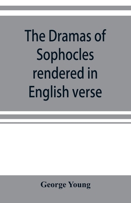 The dramas of Sophocles rendered in English ver... 9353920663 Book Cover