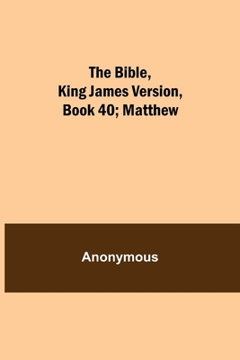 The Bible, King James version, Book 40; Matthew 9354940374 Book Cover