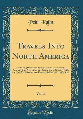 Travels Into North America, Vol. 2: Containing ... 0260588164 Book Cover