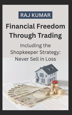 Financial Freedom Through Trading Including the... B0FTS44N17 Book Cover