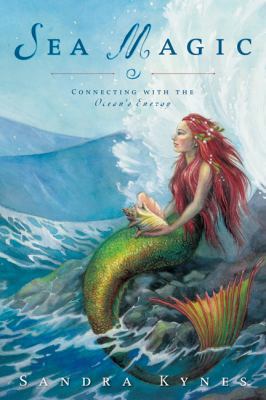 Sea Magic: Connecting with the Ocean's Energy 0738713538 Book Cover
