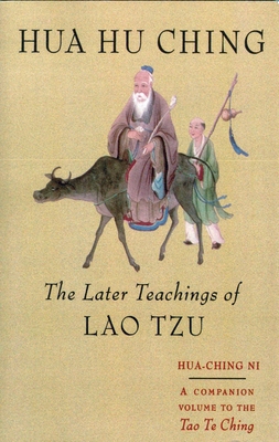 Hua Hu Ching: The Later Teachings of Lao Tsu 1570620792 Book Cover