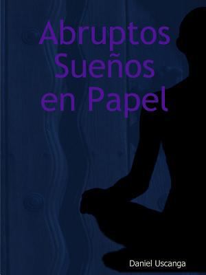 Abruptos Sueños en Papel [Spanish] 0557060273 Book Cover