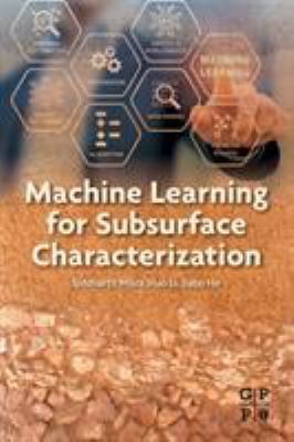 Machine Learning for Subsurface Characterization 0128177365 Book Cover