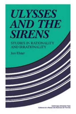 Ulysses and the Sirens: Studies in Rationality ... 0521269849 Book Cover