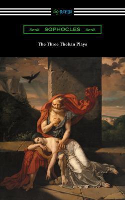 The Three Theban Plays: Antigone, Oedipus the K... 1420952765 Book Cover