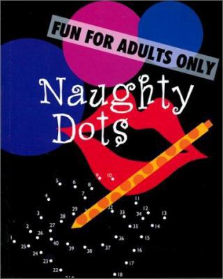 Naughty Dots: Fun for Adults Only 0806988576 Book Cover