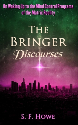 The Bringer Discourses: On Waking Up To The Min... 1732459126 Book Cover