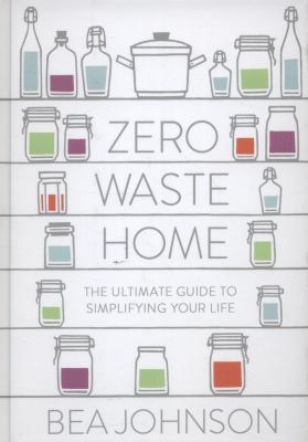 Zero Waste Home: The Ultimate Guide to Simplify... 184614745X Book Cover