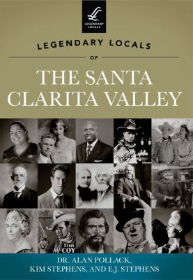 Legendary Locals of the Santa Clarita Valley, C... 1467100277 Book Cover