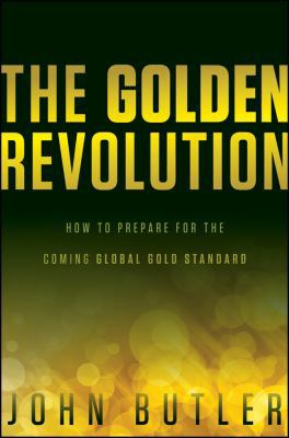 The Golden Revolution: How to Prepare for the C... 1118136489 Book Cover