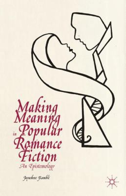 Making Meaning in Popular Romance Fiction: An E... 1137395044 Book Cover