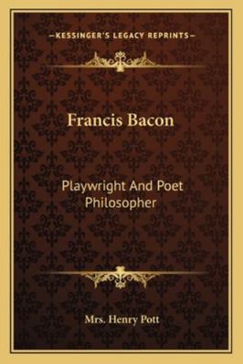 Francis Bacon: Playwright And Poet Philosopher 1162887362 Book Cover