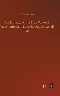 An Estimate of the True Value of Vaccination as... 3752399805 Book Cover