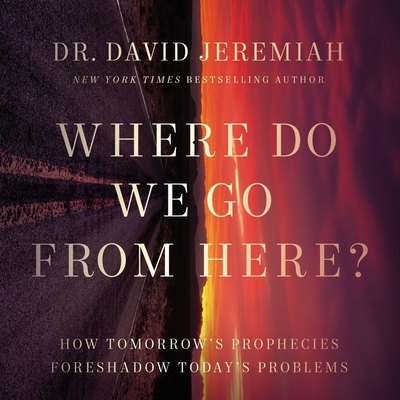 Where Do We Go from Here?: How Tomorrow's Proph... B0C67FQ34J Book Cover