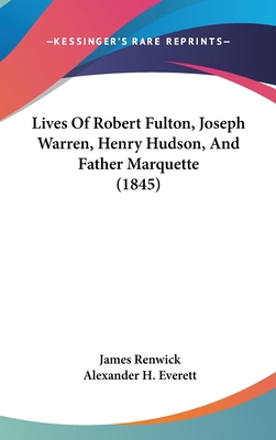 Lives Of Robert Fulton, Joseph Warren, Henry Hu... 1120383854 Book Cover