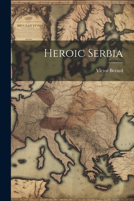 Heroic Serbia 1021946176 Book Cover